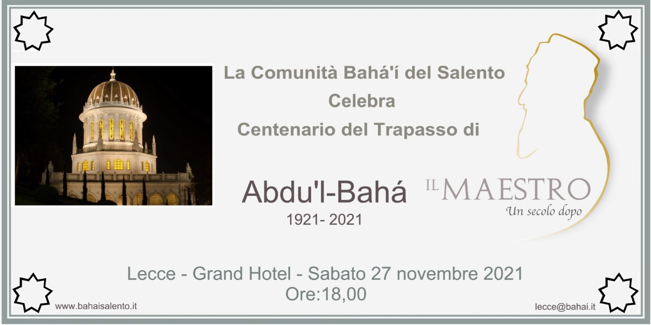 Il Maestro un secolo dopo Centenario del Trapasso di Abdu'-Bahá